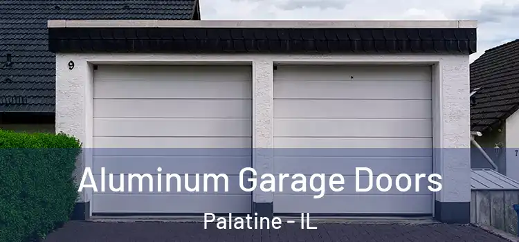  Aluminum Garage Doors Palatine - IL