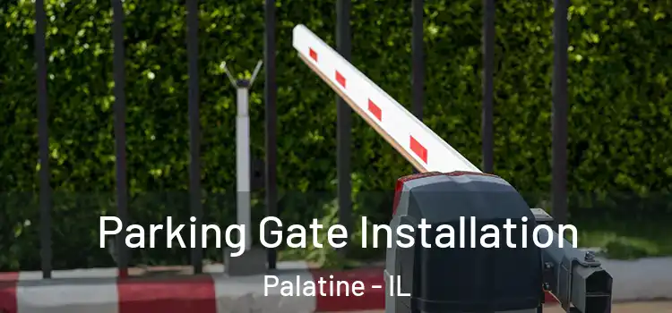  Parking Gate Installation Palatine - IL